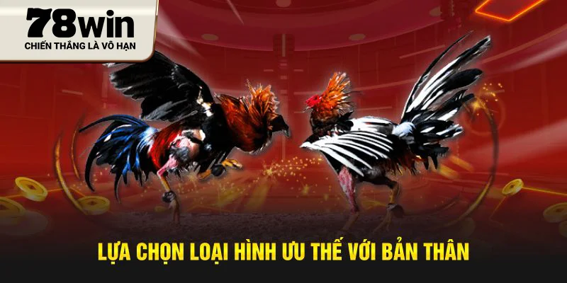 Chọn lựa loại hình cá cược mà bạn cảm thấy ưu thế nhất